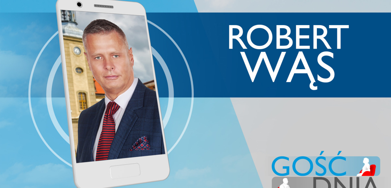 Gość Dnia - Robert Wąs