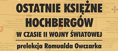 Romuald Owczarek „Ostatnie księżne Hochbergów w czasie II wojny”-39