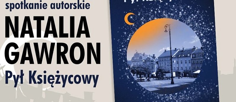 Spotkanie z regionem – Natalia Gawron i „Pył Księżycowy”