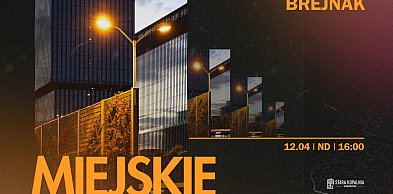 Miejskie Spojrzenia 2.0 – wystawa fotografii Mateusza Brejnaka