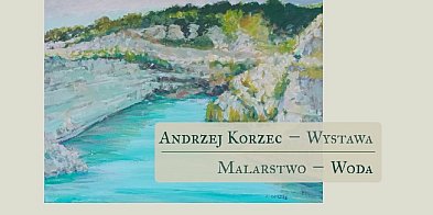 Wystawa malarstwa Andrzeja Korzeca w Szczawnie-Zdroju