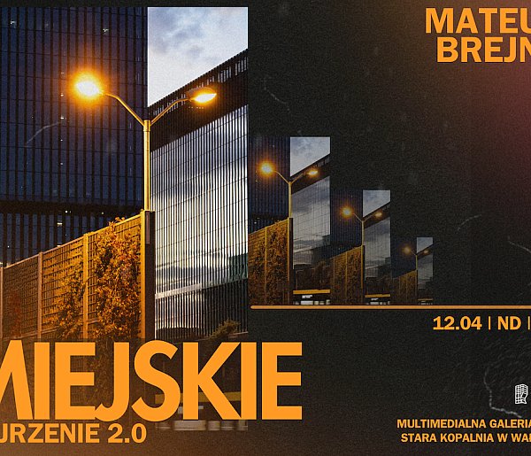 Miejskie Spojrzenia 2.0 – wystawa fotografii Mateusza Brejnaka