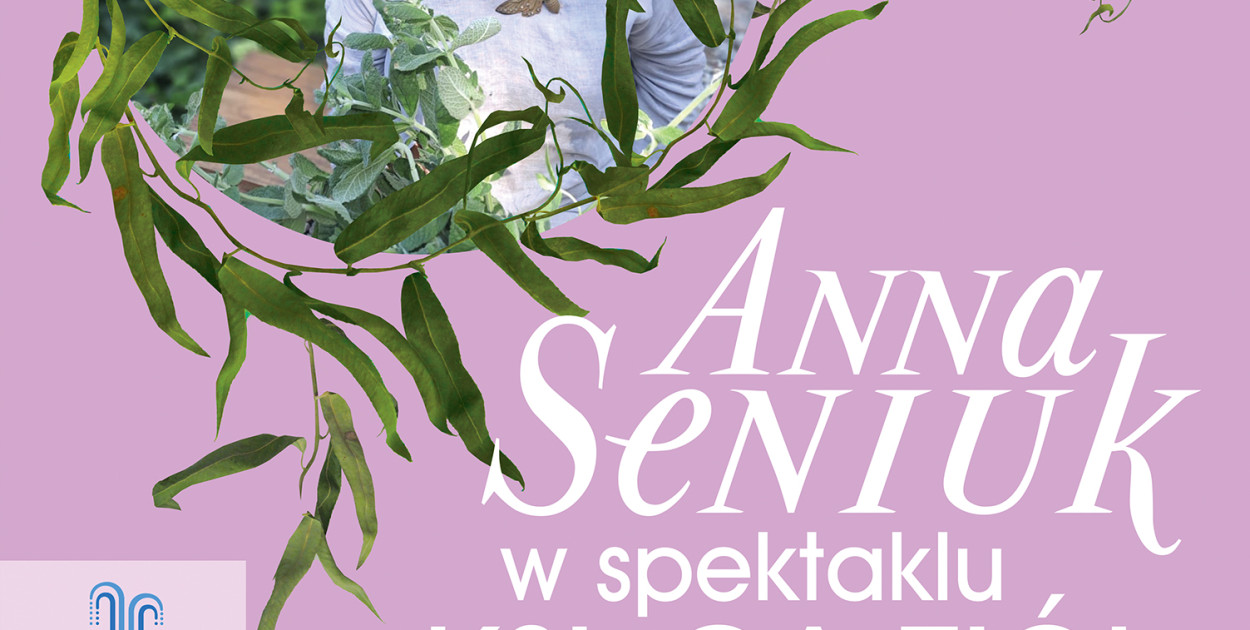 Anna Seniuk - Spektakl "Księga ziół i nie tylko ..."