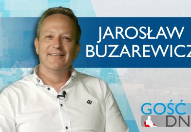 Gość Dnia – Jarosław Buzarewicz