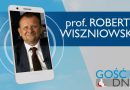 Gość Dnia – prof. Robert Wiszniowski