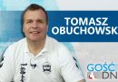 Gość Dnia – Tomasz Obuchowski