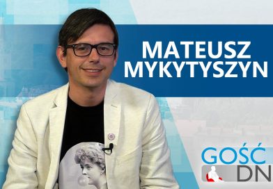 Gość Dnia – Mateusz Mykytyszyn