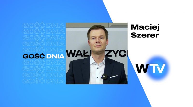 Gość Dnia – Maciej Szerer